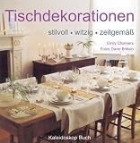 Tischdekorationen - stilvoll - witzig - zeitgem&auml;&szlig; - Emily Chalmers, David Brittain