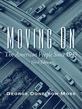 Moving On: The American People Since 1945 (3rd Edition)
