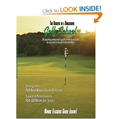 The Secrets to a Successful Golf School: The Teaching Professional's Guide on How to Start and be Successful in the Golf School Business!