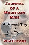 The Journal of a Mountain Man: James Clyman's Own Story (Epic Adventures)