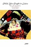 Child You Ought to Listen! Quotes, Short Stories & Poetry of Love and Guidance From our Mothers