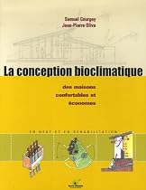 La conception bioclimatique : Des maisons &eacute;conomes et confortables en neuf et en r&eacute;habilitation