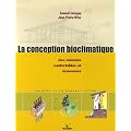 La conception bioclimatique : Des maisons �conomes et confortables en neuf et en r�habilitation