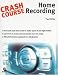 Book Crash Course Home Recording (Crash Course) (Crash Course)