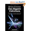 Das elegante Universum: Superstrings, verborgene Dimensionen und die Suche nach der Weltformel