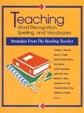  : Teaching Word Recognition, Spelling, and Vocabulary: Strategies from the Reading Teacher