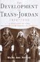 The Development of Trans-Jordan 1929-1939: A History of the Hashemite Kingdom of Jordan