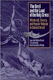 The Devil and the Land of the Holy Cross: Witchcraft, Slavery, and Popular Religion in Colonial Brazil (Llilas Translations from Latin America Series)