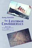 The Lusitania Controversies - Book Two: Dangerous Descents into Shipwrecks and Law