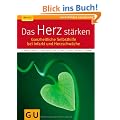Das Herz st�rken: Ganzheitliche Selbsthilfe bei Infarkt und Herzschw�che (GU Ratgeber Gesundheit)