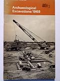 Archaeological excavations : a brief summary of prehistoric, Roman and mediaeval sites throughout the country excavated in advance of destruction. 1968