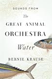 Sounds from The Great Animal Orchestra (Enhanced): Water