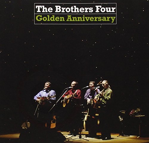The Brothers Four - Golden Anniversary - Zortam Music