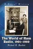 The World of Ham Radio, 1901-1950: A Social History