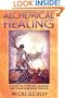 Alchemical Healing: A Guide to Spiritual, Physical, and Transformational Medicine