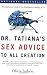 Dr. Tatiana's Sex Advice to All Creation: The Definitive Guide to the Evolutionary Biology of Sex