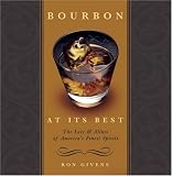 Bourbon at its Best: The Love and Allure of America's Finest Spirits