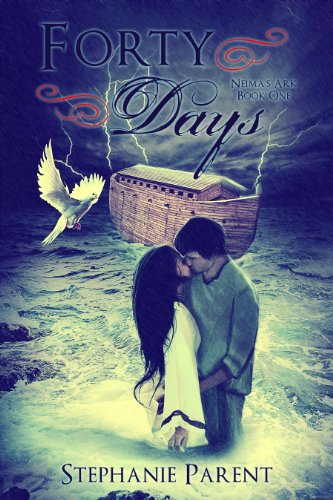 Forty Days (Neima's Ark) by Stephanie Parent Forty Days (Neima's Ark) by Stephanie Parent