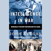 Intelligence in War: Knowledge of the Enemy from Napoleon to Al-Qaeda | [John Keegan]