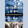Intelligence in War: Knowledge of the Enemy from Napoleon to Al-Qaeda