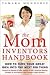 The Mom Inventors Handbook