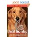 Until Tuesday: A Wounded Warrior and the Golden Retriever Who Saved Him