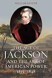 The age of Jackson and the art of American power, 1815-1848