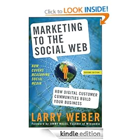 Marketing to the Social Web: How Digital Customer Communities Build Your Business