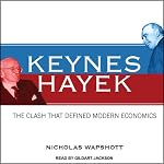 Keynes Hayek: The Clash That Defined Modern Economics | Nicholas Wapshott