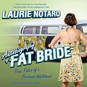 Autobiography of a Fat Bride: True Tales of a Pretend Adulthood | [Laurie Notaro]
