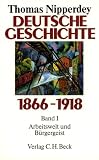 Deutsche Geschichte 1800 - 1918: Arbeitswelt und B�rgergeist. Machtstaat vor der Demokratie: 3 Bde - Thomas Nipperdey