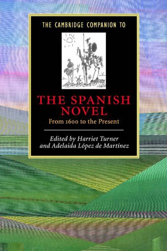 The Cambridge Companion to the Spanish Novel: From 1600 to the Present (Cambridge Companions to Literature)
