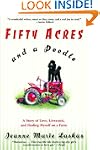 Fifty Acres and a Poodle: A Story of...