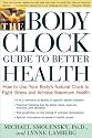 The Body Clock Guide to Better Health: How to Use Your Body's Natural Clock to Fight Illness and Achieve Maximum Health