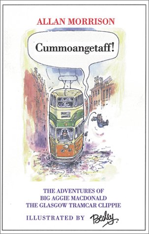 Cummoangetaff!: The Adventures of Big Aggie MacDonald, the Glasgow Tramcar Clippie