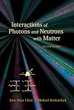 Interactions of Photons and Neutrons With Matter