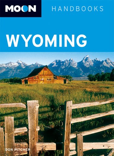 City Travel Guides Discounted  Books : Moon Wyoming (Moon Handbooks)