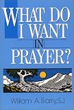 What Do I Want in Prayer?