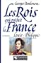 Les rois qui ont fait la France. Louis-Philippe, roi des Français