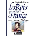Les rois qui ont fait la France. Louis-Philippe, roi des Fran�ais