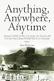 Anything, Anywhere, Anytime: Tactical Airlift in the US Army Air Forces and US Air Force from World War II to Vietnam