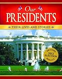 Our Presidents: Their Lives and Stories (2012 Edition)