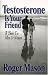 Used : Testosterone Is Your Friend: A Book for Both Men & Women