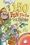 150 Fun Facts Found in the Bible: For Kids of All Ages