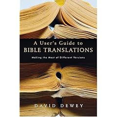 A User's Guide To Bible Translations: Making The Most Of Different Versions