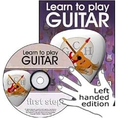First Steps Guitar, Left Handed Version: The Absolute Beginners Guide to Playing the Guitar