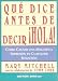 Book Qué dice antes de decir ¡Hola!: Cómo causar una magnífica impresión eu cualquier situación
