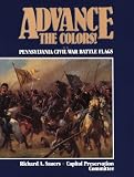 Advance the Colors: Pennsylvania Civil War Battle Flags, Vol. 2
