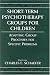 Book Short-term Psychotherapy Groups for Children: Adapting Group Processes for Specific Problems (Child Therapy Series)