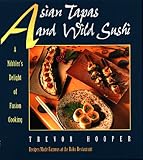 Asian Tapas and Wild Sushi: A Nibbler's Delight of Fusion Cooking